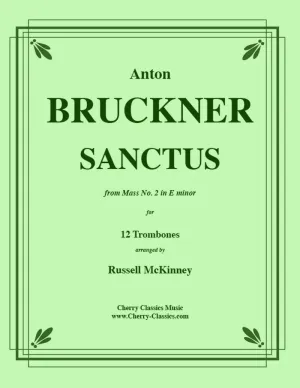 Bruckner - Sanctus from Mass No. 2 in E minor - For 12-Part Trombone Ensemble