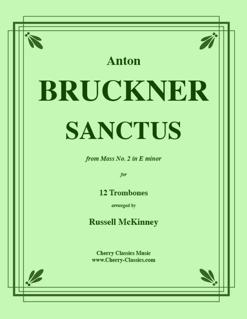 Bruckner - Sanctus from Mass No. 2 in E minor - For 12-Part Trombone Ensemble