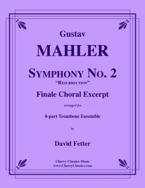 Mahler - Symphony No. 2 Finale Choral Excerpt for 8-part Trombone Ensemble